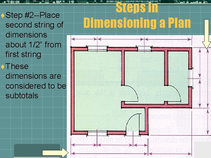 t Step #2 --Place second string of dimensions about 1/2” from first string t t Step #2 --Place second string of dimensions about 1/2” from first string t