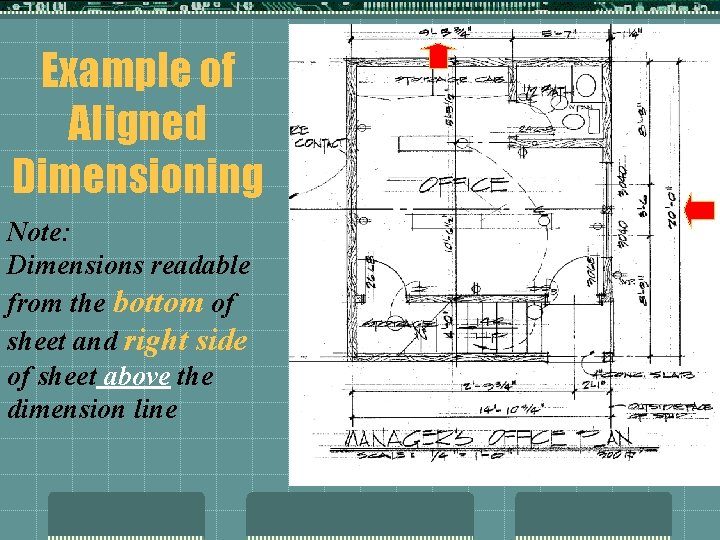 Example of Aligned Dimensioning Note: Dimensions readable from the bottom of sheet and right Example of Aligned Dimensioning Note: Dimensions readable from the bottom of sheet and right