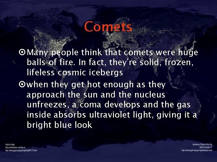 Comets ¤ Many people think that comets were huge balls of fire. In fact,