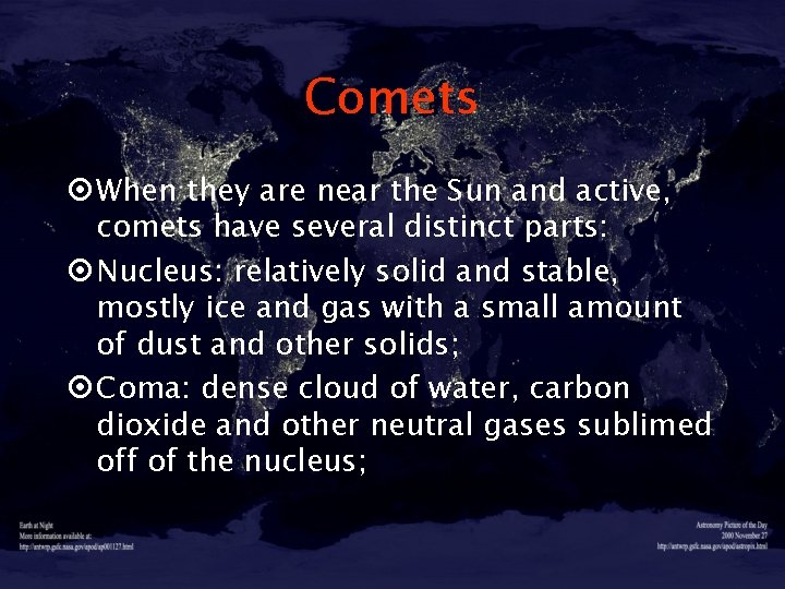 Comets ¤ When they are near the Sun and active, comets have several distinct