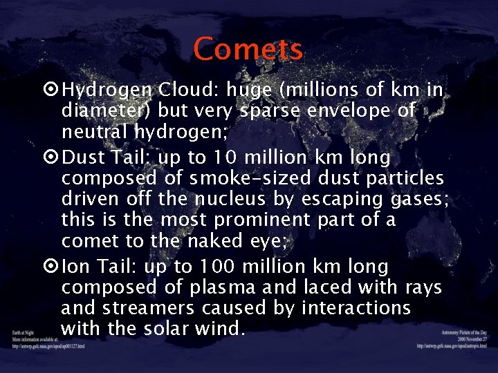 Comets ¤ Hydrogen Cloud: huge (millions of km in diameter) but very sparse envelope