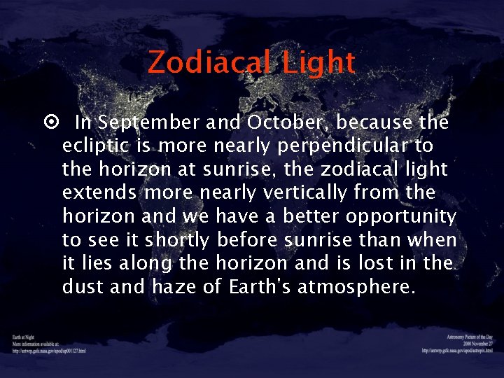 Zodiacal Light ¤ In September and October, because the ecliptic is more nearly perpendicular