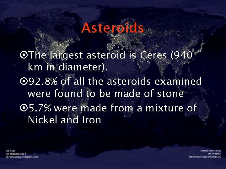 Asteroids ¤The largest asteroid is Ceres (940 km in diameter). ¤ 92. 8% of