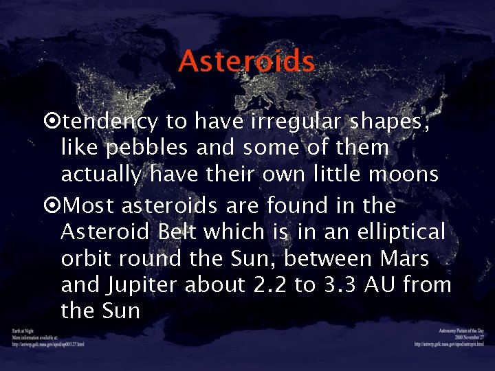 Asteroids ¤tendency to have irregular shapes, like pebbles and some of them actually have