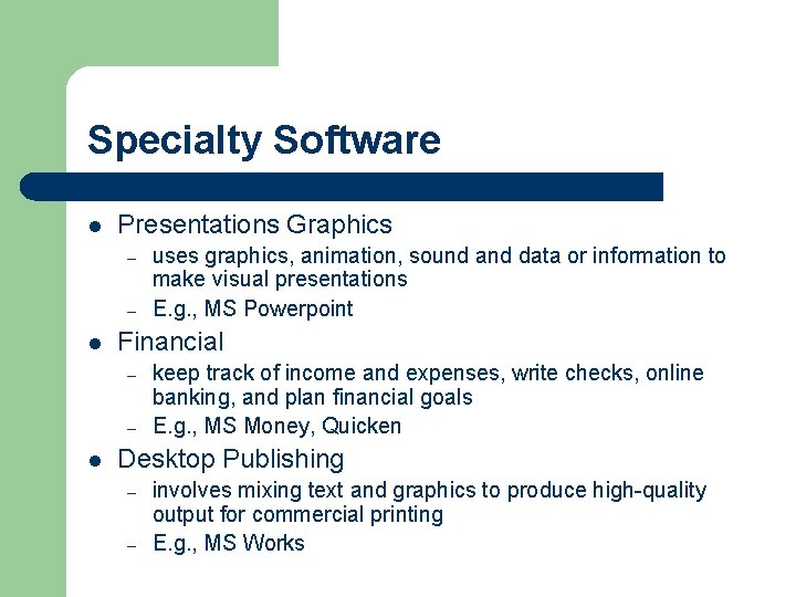 Specialty Software l Presentations Graphics – – l Financial – – l uses graphics,