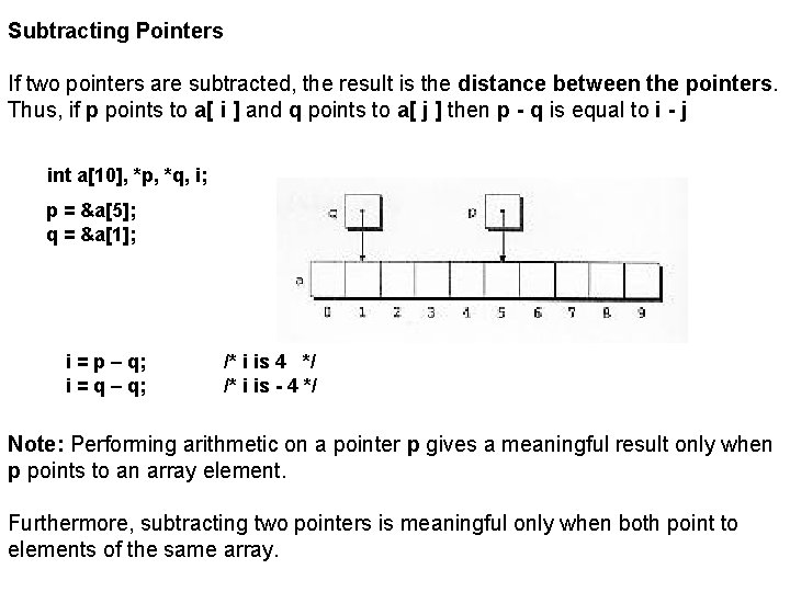 Subtracting Pointers If two pointers are subtracted, the result is the distance between the