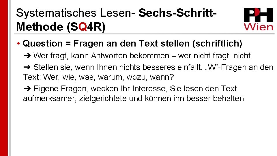 Systematisches Lesen- Sechs-Schritt. Methode (SQ 4 R) • Question = Fragen an den Text