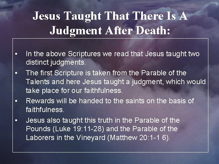 Jesus Taught That There Is A Judgment After Death: • • In the above