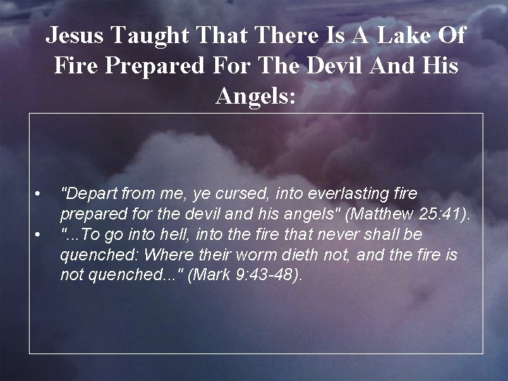 Jesus Taught That There Is A Lake Of Fire Prepared For The Devil And