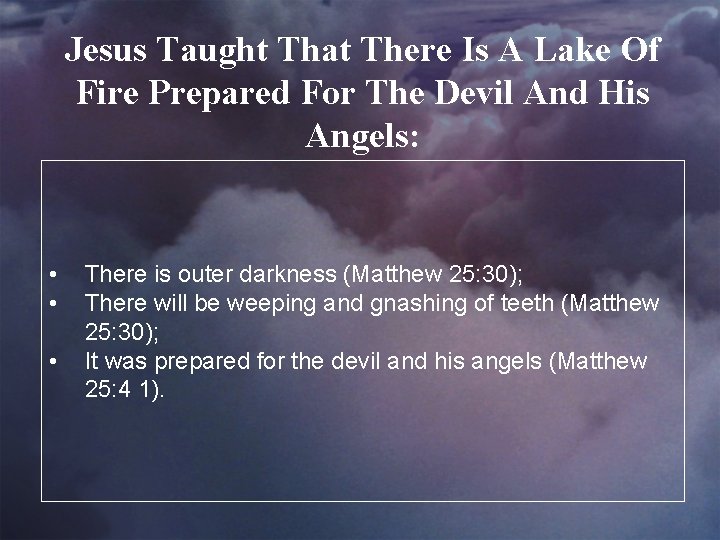 Jesus Taught That There Is A Lake Of Fire Prepared For The Devil And