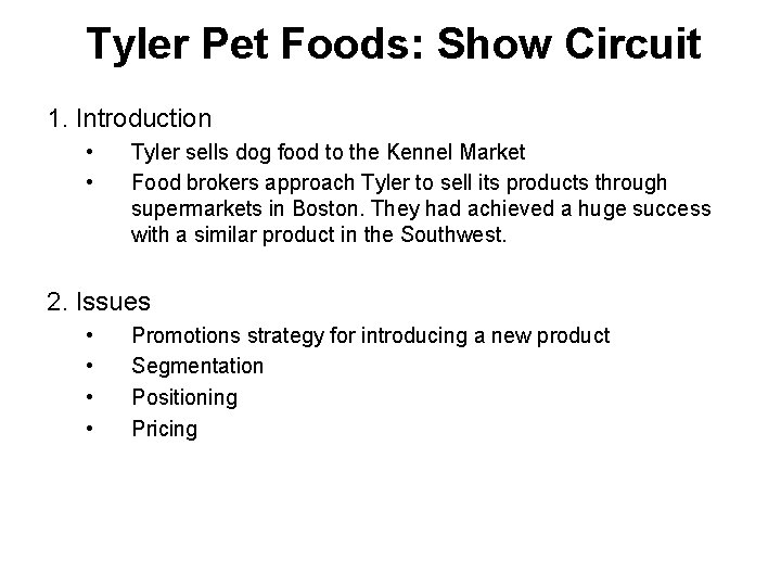 Tyler Pet Foods: Show Circuit 1. Introduction • • Tyler sells dog food to