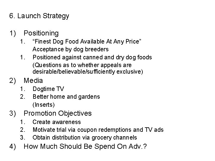 6. Launch Strategy 1) Positioning 1. 1. 2) Media 1. 2. 3) Dogtime TV