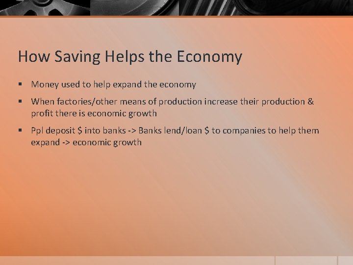 How Saving Helps the Economy § Money used to help expand the economy §