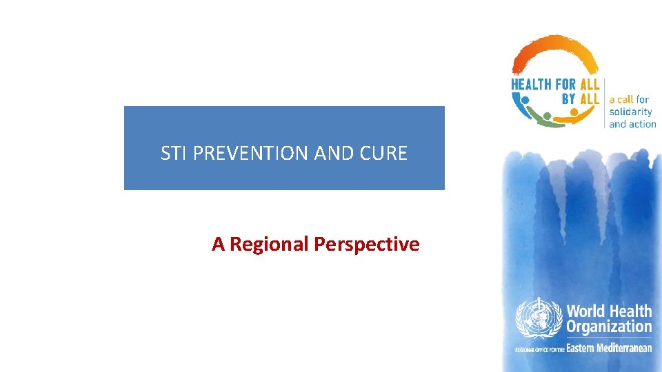 STI PREVENTION AND CURE A Regional Perspective 