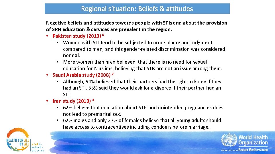 Regional situation: Beliefs & attitudes Negative beliefs and attitudes towards people with STIs and