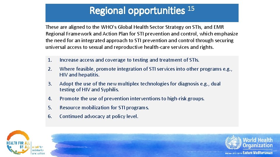 Regional opportunities 15 These are aligned to the WHO’s Global Health Sector Strategy on