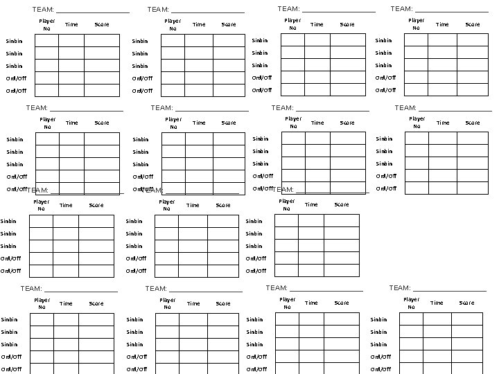 TEAM: __________ Player No Time TEAM: ___________________ Player No Score Time TEAM: __________ Player