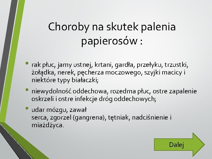 Choroby na skutek palenia papierosów : • rak płuc, jamy ustnej, krtani, gardła, przełyku,