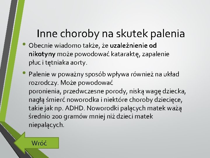 Inne choroby na skutek palenia • Obecnie wiadomo także, że uzależnienie od nikotyny może