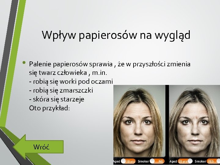 Wpływ papierosów na wygląd • Palenie papierosów sprawia , że w przyszłości zmienia się