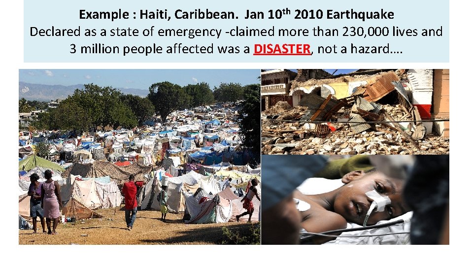 Example : Haiti, Caribbean. Jan 10 th 2010 Earthquake Declared as a state of