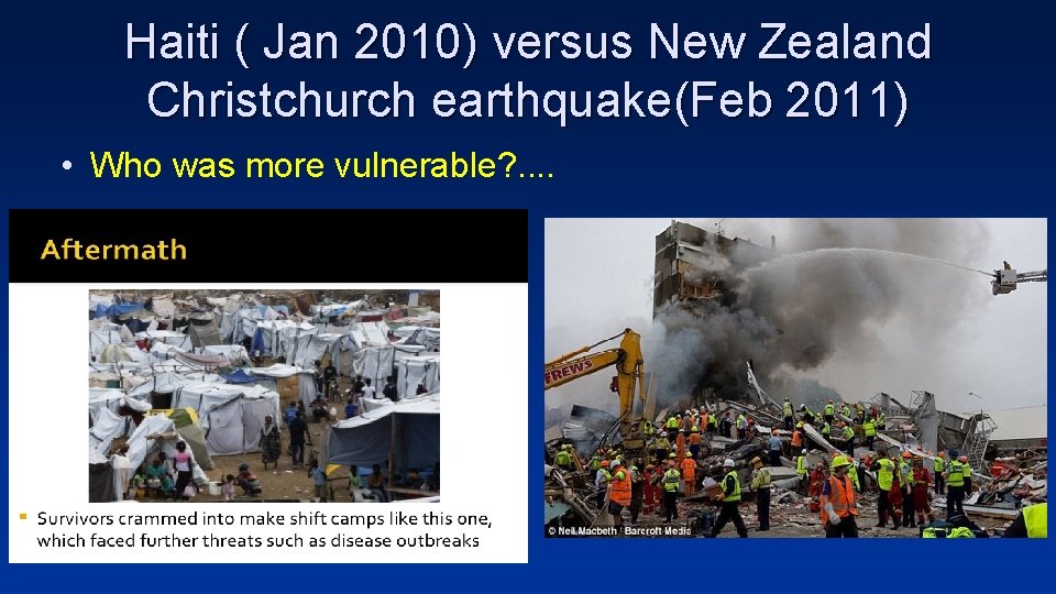 Haiti ( Jan 2010) versus New Zealand Christchurch earthquake(Feb 2011) • Who was more