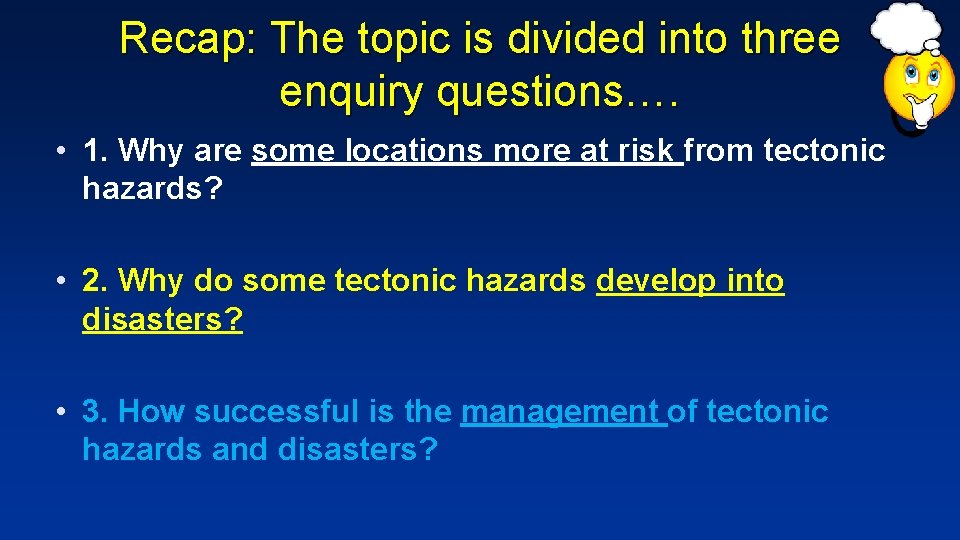 Recap: The topic is divided into three enquiry questions…. • 1. Why are some
