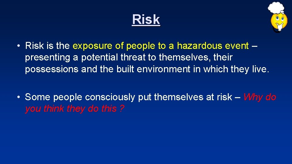 Risk • Risk is the exposure of people to a hazardous event – presenting