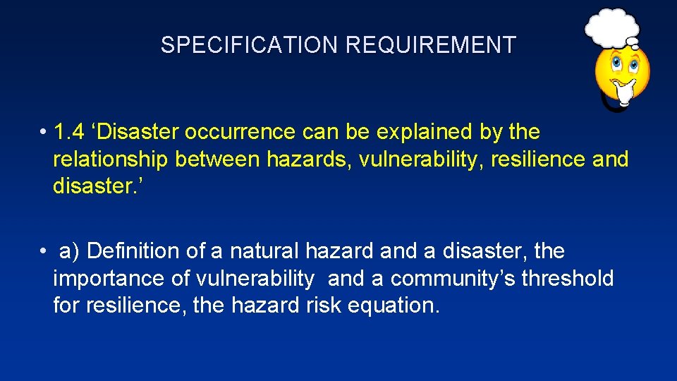 SPECIFICATION REQUIREMENT • 1. 4 ‘Disaster occurrence can be explained by the relationship between