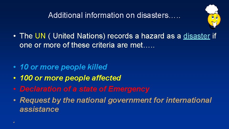 Additional information on disasters…. . • The UN ( United Nations) records a hazard