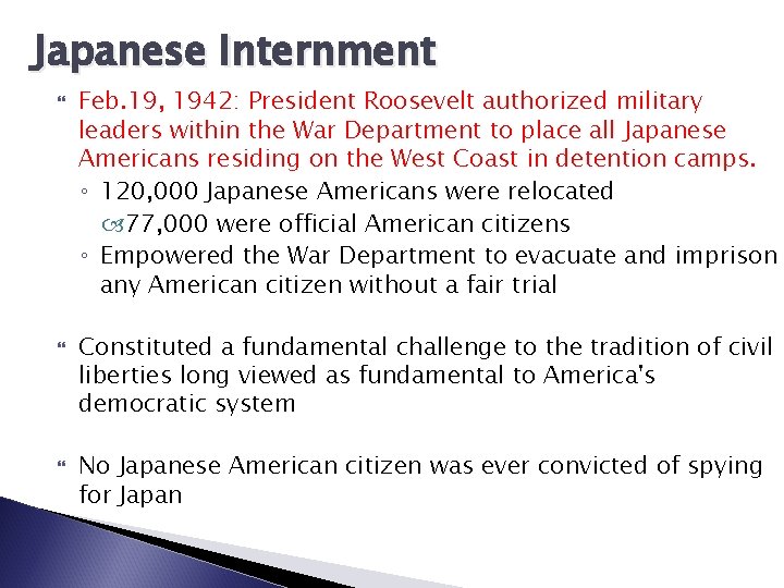 Japanese Internment Feb. 19, 1942: President Roosevelt authorized military leaders within the War Department