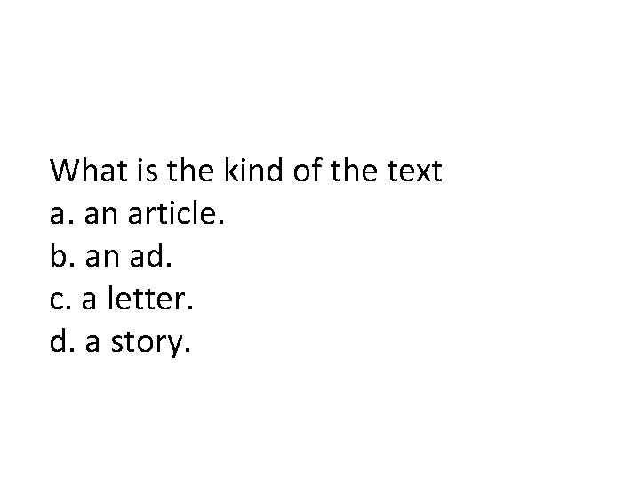 What is the kind of the text a. an article. b. an ad. c.