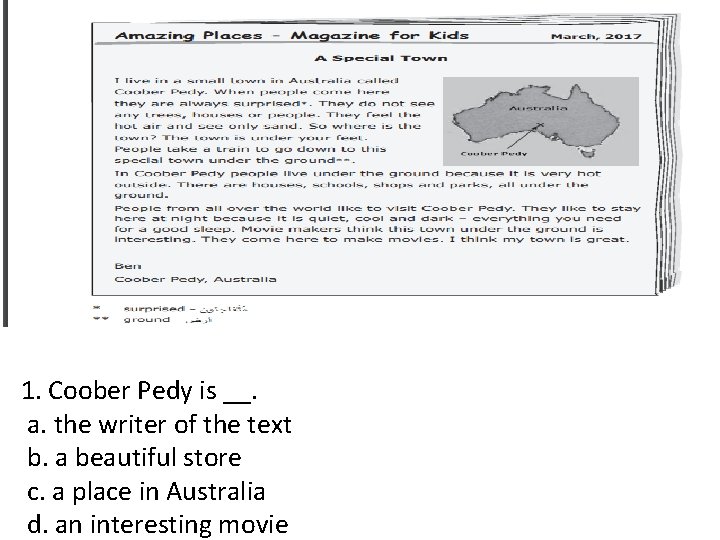 1. Coober Pedy is __. a. the writer of the text b. a beautiful