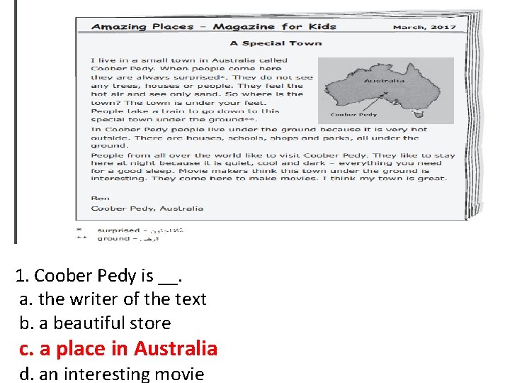 1. Coober Pedy is __. a. the writer of the text b. a beautiful