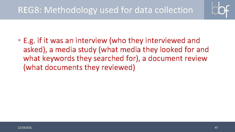 REG 8: Methodology used for data collection • E. g. if it was an