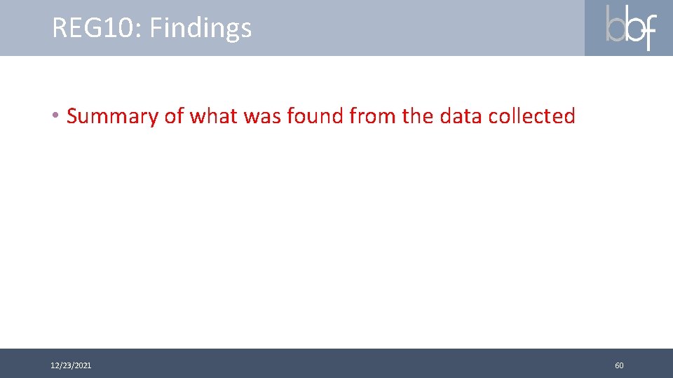 REG 10: Findings • Summary of what was found from the data collected 12/23/2021