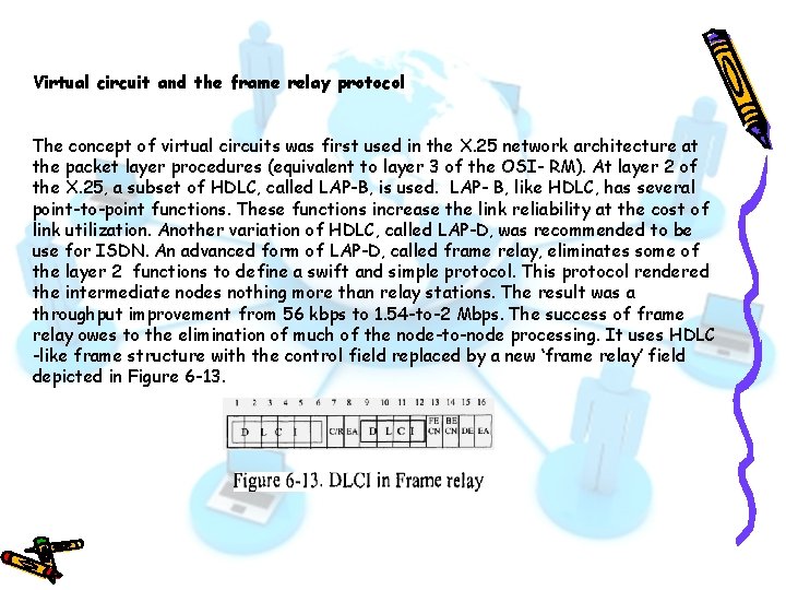 Virtual circuit and the frame relay protocol The concept of virtual circuits was first