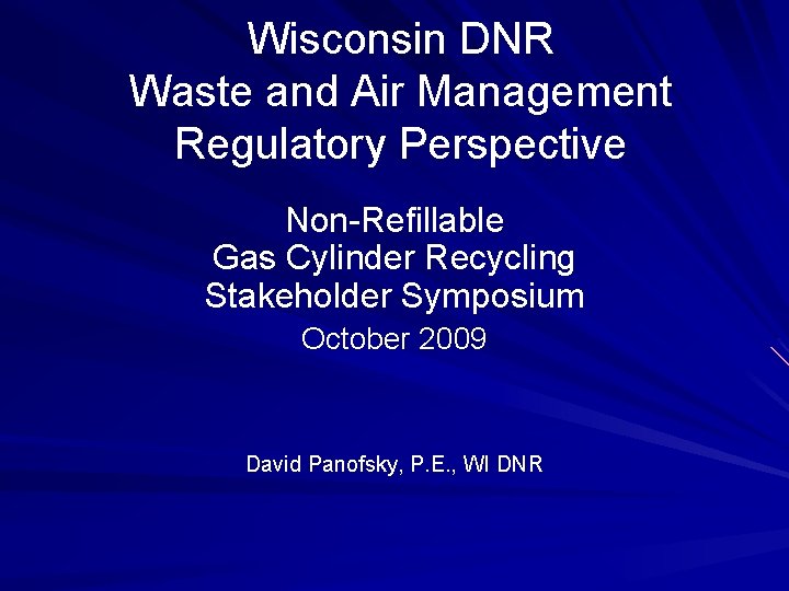Wisconsin DNR Waste and Air Management Regulatory Perspective Non-Refillable Gas Cylinder Recycling Stakeholder Symposium
