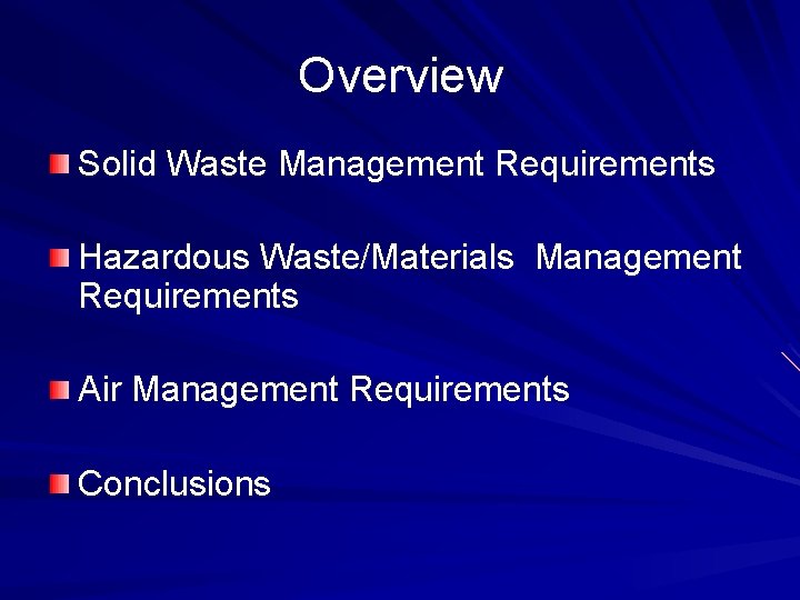 Overview Solid Waste Management Requirements Hazardous Waste/Materials Management Requirements Air Management Requirements Conclusions 