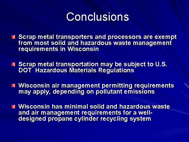 Conclusions Scrap metal transporters and processors are exempt from most solid and hazardous waste