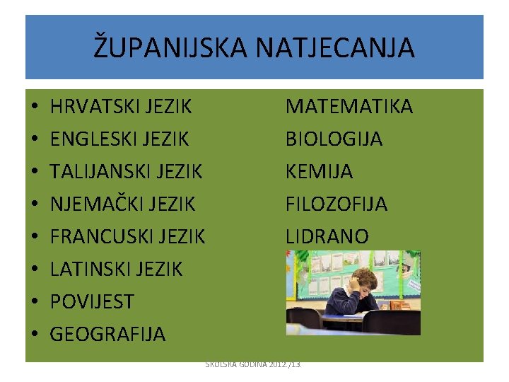 ŽUPANIJSKA NATJECANJA • • HRVATSKI JEZIK ENGLESKI JEZIK TALIJANSKI JEZIK NJEMAČKI JEZIK FRANCUSKI JEZIK