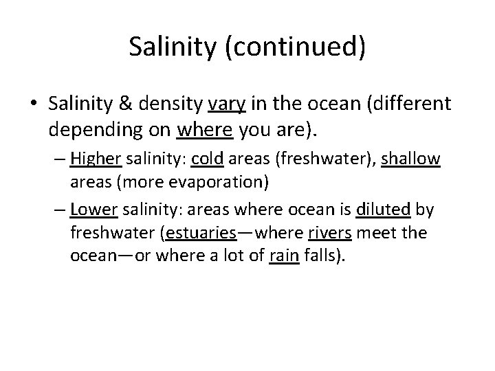 Salinity (continued) • Salinity & density vary in the ocean (different depending on where