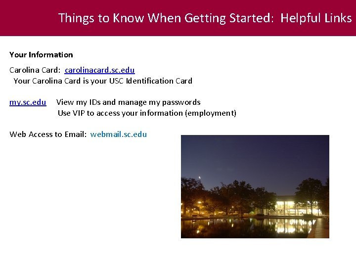 Things to Know When Getting Started: Helpful Links Your Information Carolina Card: carolinacard. sc.