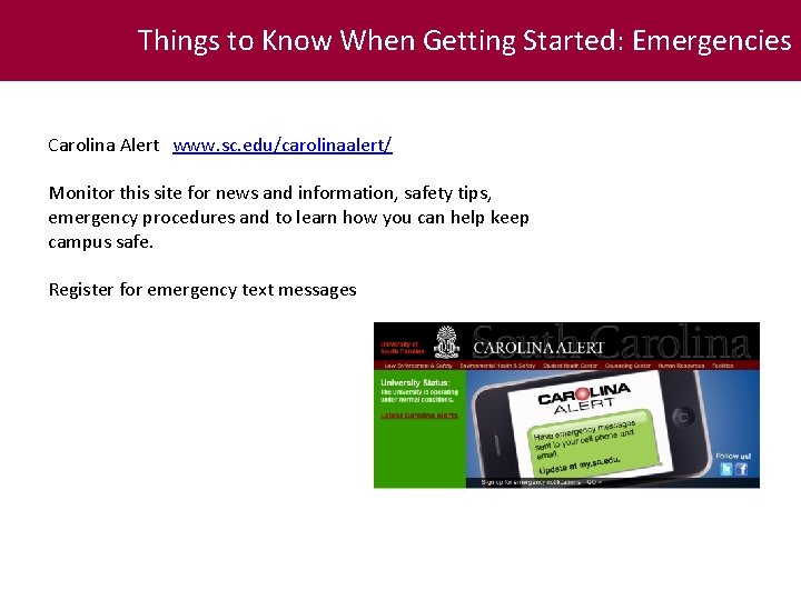 Things to Know When Getting Started: Emergencies Carolina Alert www. sc. edu/carolinaalert/ Monitor this