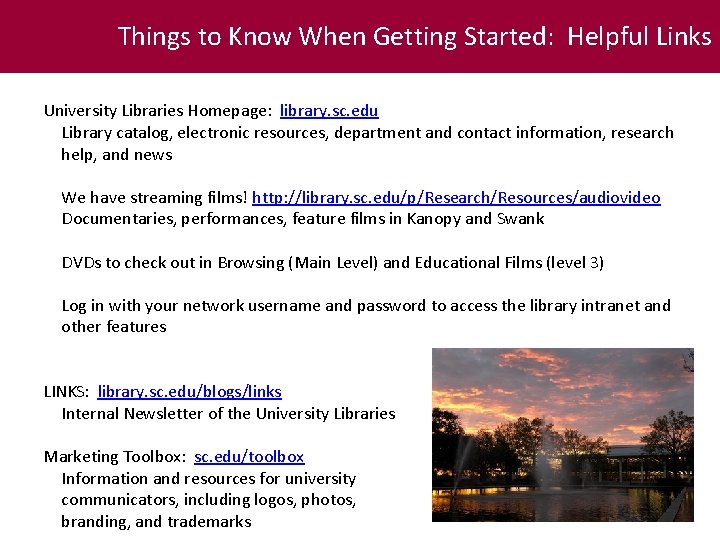 Things to Know When Getting Started: Helpful Links University Libraries Homepage: library. sc. edu