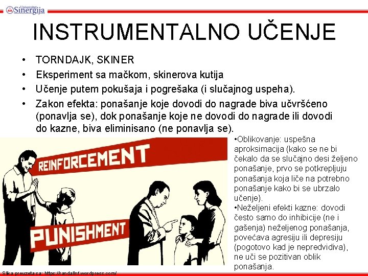 INSTRUMENTALNO UČENJE • • TORNDAJK, SKINER Eksperiment sa mačkom, skinerova kutija Učenje putem pokušaja