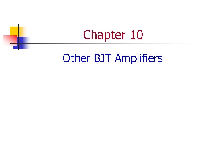 Chapter 10 Other BJT Amplifiers 