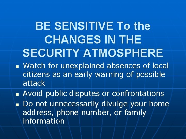 BE SENSITIVE To the CHANGES IN THE SECURITY ATMOSPHERE n n n Watch for