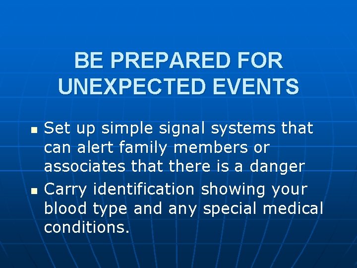BE PREPARED FOR UNEXPECTED EVENTS n n Set up simple signal systems that can