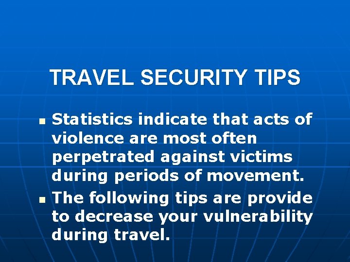 TRAVEL SECURITY TIPS n n Statistics indicate that acts of violence are most often